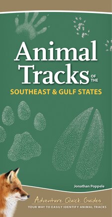 Animal Tracks of the Southeast & Gulf States: Your Way to Easily Identify Animal Tracks