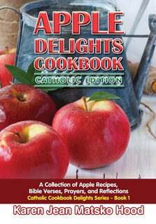 Couverture_Apple Delights Cookbook, Catholic Edition