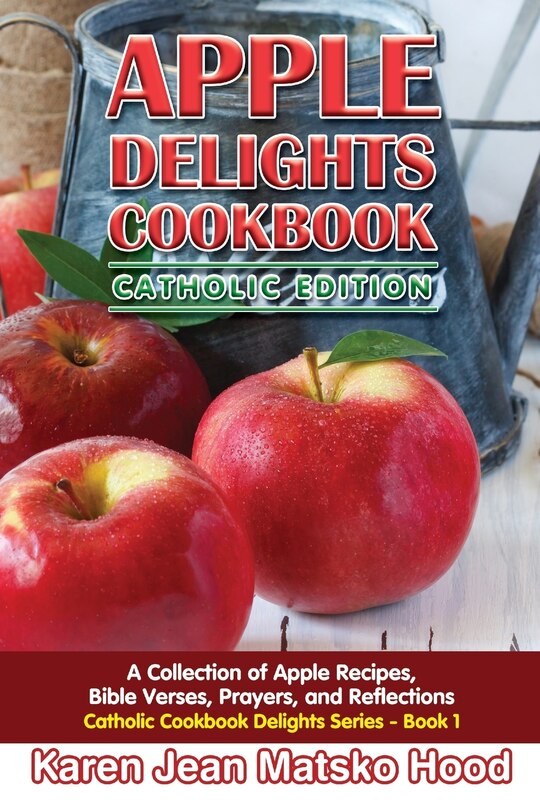 Couverture_Apple Delights Cookbook, Catholic Edition