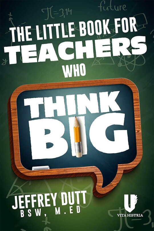 Front cover_The Little Book for Teachers Who Think Big