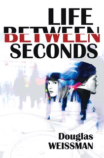 Front cover_Life Between Seconds