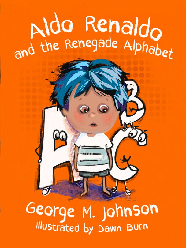 Front cover_Aldo Renaldo and the Renegade Alphabet