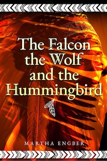 Front cover_Falcon, the Wolf, and the Hummingbird