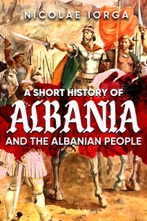 Front cover_A Short History of Albania and the Albanian People