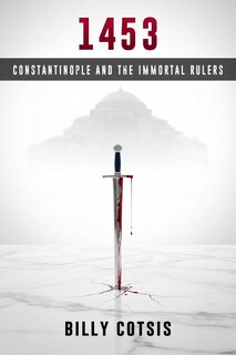 Couverture_1453: Constantinople and the Immortal Rulers