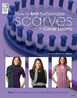 Front cover_How To Knit Fashionable Scarves On Circle Looms