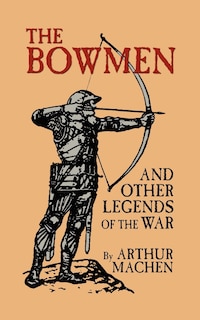 Front cover_The Bowmen And Other Legends Of The War (the Angels Of Mons)