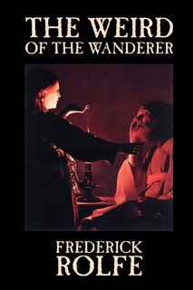 Couverture_The Weird of the Wanderer by Frederick Rolfe, Fiction, Literary, Action & Adventure