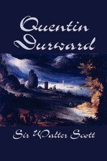 Front cover_Quentin Durward by Sir Walter Scott, Fiction, Historical, Literary