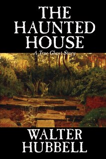 Front cover_The Haunted House by Walter Hubbell, Fiction, Mystery & Detective