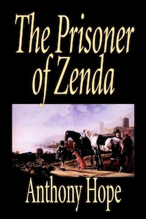 Front cover_The Prisoner of Zenda by Anthony Hope, Fiction, Classics, Action & Adventure