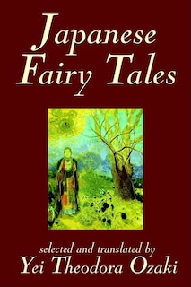 Front cover_Japanese Fairy Tales by Yei Theodora Ozaki, Classics