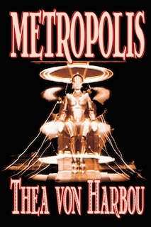 Front cover_Metropolis by Thea Von Harbou, Science Fiction