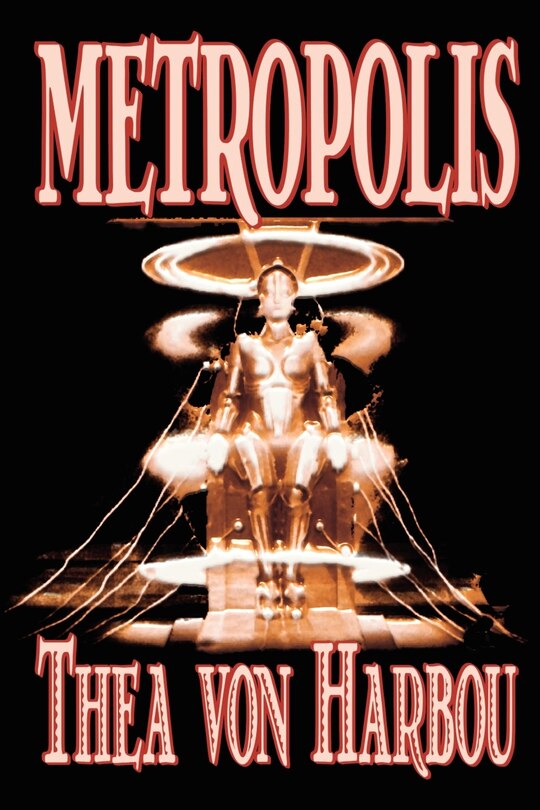 Front cover_Metropolis by Thea Von Harbou, Science Fiction