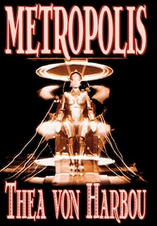 Front cover_Metropolis by Thea Von Harbou, Science Fiction