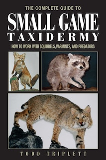 Front cover_Complete Guide To Small Game Taxidermy