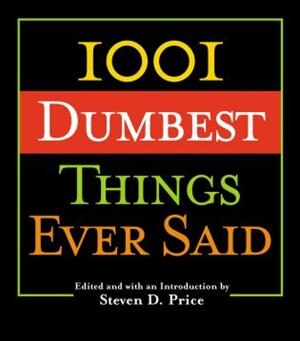 Couverture_1001 Dumbest Things Ever Said