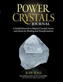 Power Crystals Journal: A Guided Journal To Magical Crystals, Gems, And Stones For Healing And Transformation