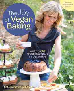 The Joy of Vegan Baking, Revised and Updated Edition: More than 150 Traditional Treats and Sinful Sweets by Colleen Patrick-goudreau