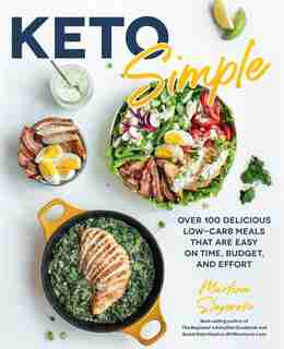 Keto Simple: Over 100 Delicious Low-carb Meals That Are Easy On Time, Budget, And Effort by Martina Slajerova