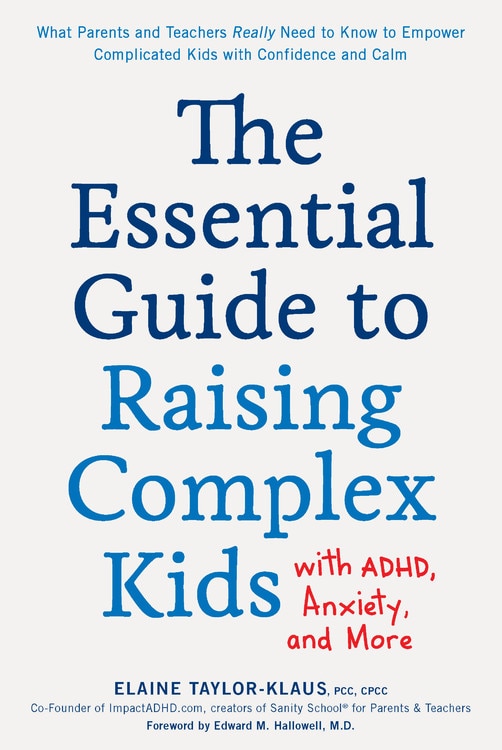 Front cover_The Essential Guide to Raising Complex Kids with ADHD, Anxiety, and More