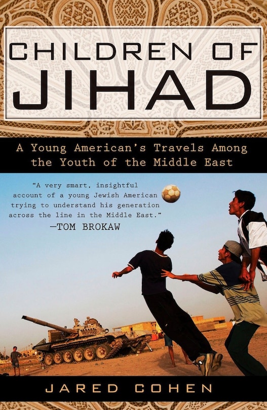 Children Of Jihad: A Young American's Travels Among The Youth Of The Middle East