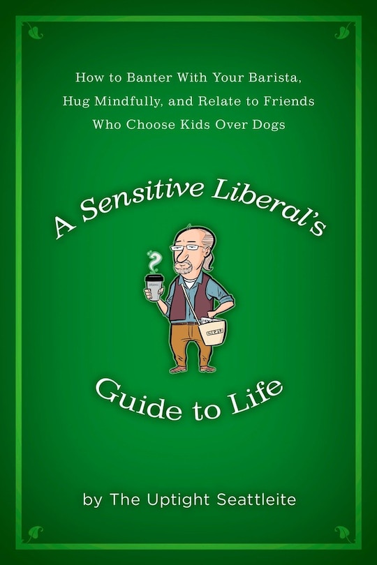 Front cover_A Sensitive Liberal's Guide To Life
