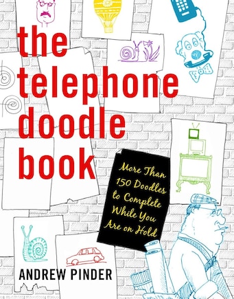 The Telephone Doodle Book: More Than 150 Doodles To Complete While You Are On Hold