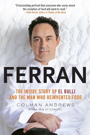 Ferran: The Inside Story Of El Bulli And The Man Who Reinvented Food