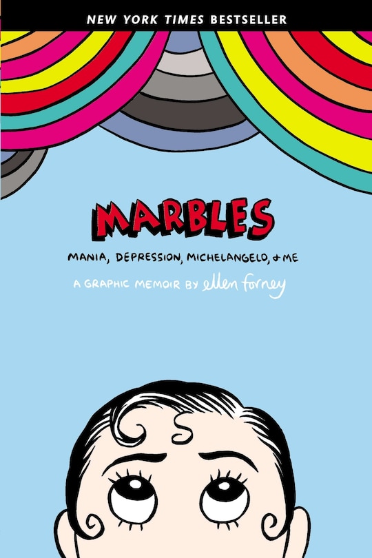 Marbles: Mania, Depression, Michelangelo, And Me: A Graphic Memoir