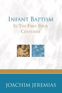 Couverture_Infant Baptism In The First Four Centuries