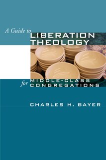 Front cover_A Guide to Liberation Theology for Middle-Class Congregations