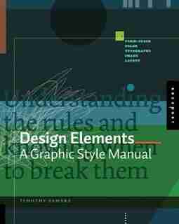 Design Elements: A Graphic Style Manual by Timothy Samara