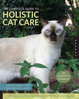 The Complete Guide to Holistic Cat Care: An Illustrated Handbook