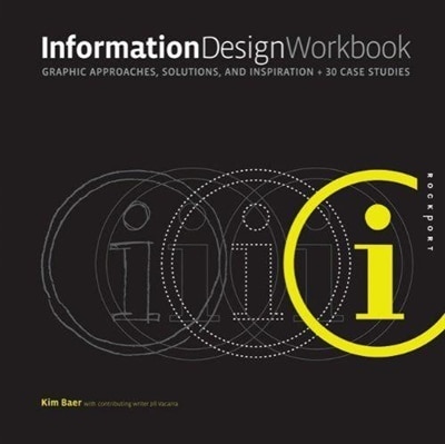 Information Design Workbook: Graphic Approaches, Solutions, And Inspiration + 30 Case Studies