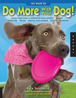 Couverture_101 Ways to Do More with Your Dog
