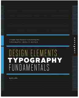 Design Elements, Typography Fundamentals: A Graphic Style Manual for Understanding How Typography Affects Design by Kristin Cullen