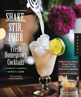 Couverture_Shake, Stir, Pour-fresh Homegrown Cocktails