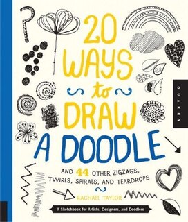 Front cover_20 Ways To Draw A Doodle And 44 Other Zigzags, Twirls, Spirals, And Teardrops