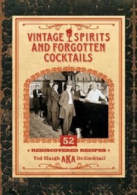 Vintage Spirits And Forgotten Cocktails [mini Book]: 52 Rediscovered Recipes image number 0