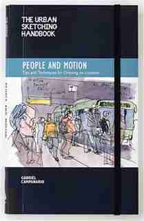 The Urban Sketching Handbook People And Motion: Tips And Techniques For Drawing On Location de Gabriel Campanario