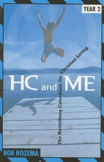 Hc and Me Year 2: The Heidelberg Catechism for Christian Living