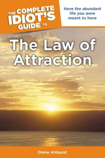 Front cover_The Complete Idiot's Guide To The Law Of Attraction