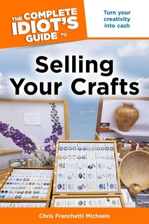 Front cover_The Complete Idiot's Guide To Selling Your Crafts