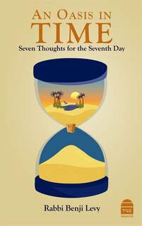 An Oasis in Time: Seven Thoughts for the Seventh Day