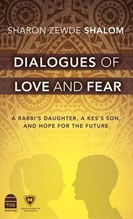Couverture_Dialogues of Love and Fear: A Rabbi's Daughter, a Kes's Son, and Hope for the Future