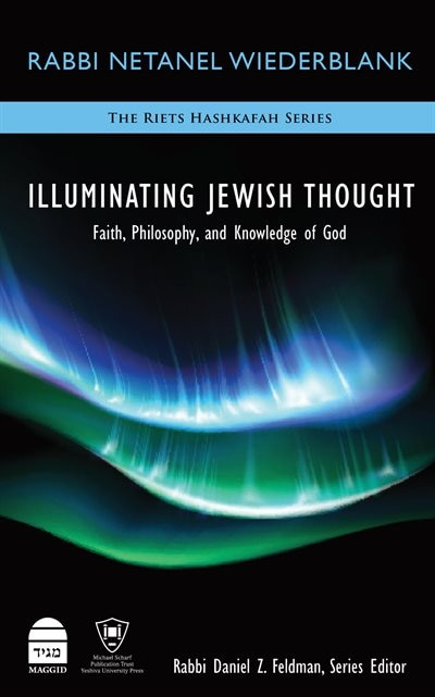 Front cover_Illuminating Jewish Thought: Faith, Philosophy, and Knowledge of God