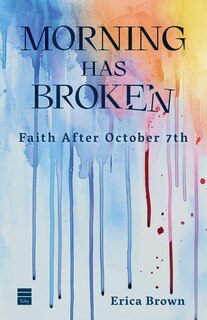 Front cover_Morning Has Broken: Faith After October 7th