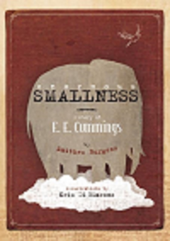 Enormous Smallness: A Story Of E. E. Cummings