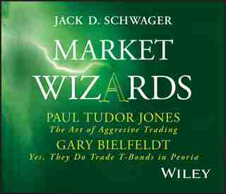 Market Wizards, Disc 4: Interviews with Paul Tudor Jones: The Art of Aggressive Trading & Gary Bielfeldt: Yes, They Do Trad de Jack D. Schwager